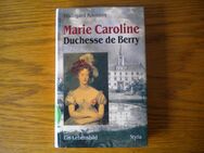 Marie Caroline,Duchesse de Berry,Hildegard Kremers,Styria Verlag,1998 - Linnich