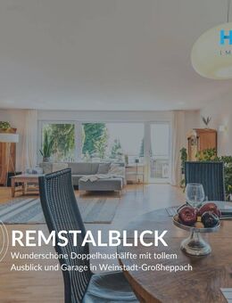 REMSTALBLICK - Wunderschöne Doppelhaushälfte mit tollem Ausblick und Garage in Weinstadt-Großheppach - Weinstadt
