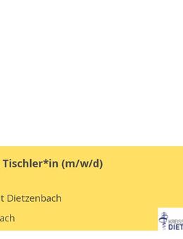 Ausbildung Tischler*in (m/w/d) - Dietzenbach