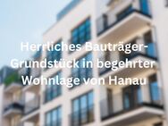 Herrliches Bauträger-Grundstück in begehrter Wohnlage von Hanau - Hanau (Brüder-Grimm-Stadt)