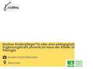 Dachau Kinderpfleger*in oder eine pädagogische Ergänzungskraft (m/w/d) im Haus der Kinder Die Pasingas - München