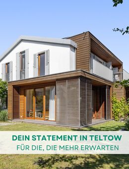 DEIN STATEMENT IN TELTOW - Exklusive Lebensfreude und viel Platz vor den Toren Berlins! - Teltow