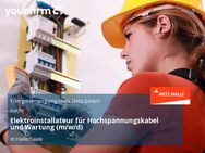 Elektroinstallateur für Hochspannungskabel und Wartung (m/w/d) - Halle (Saale)