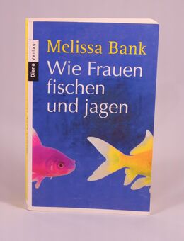 Melissa Bank - Wie Frauen fischen und jagen - 0,70 € - Helferskirchen