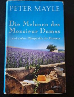 Die Melonen des Monsieur Dumas: und andere Höhepunkt der Provence (Gebunden) - Essen