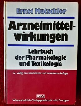 Ernst Mutschler – Arzneimittelwirkungen - 6. völlig neu überarbeitete und erweiterte Auflage - Niederfischbach