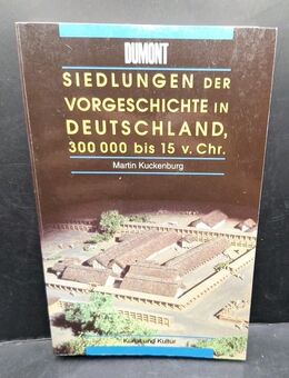Siedlungen der Vorgeschichte in Deutschland 300000 bis 15 v. Chr. Martin Kuckenb - Essen