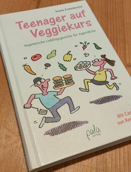 Teenager auf Veggiekurs, Irmela Erckenbrecht, Vegetarische Lieblingsgerichte für Jugendliche, gebundene Ausgabe - Schwabach