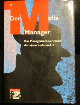 Der Mafia Manager, Das Management-Lehrbuch der etwas anderen Art - München
