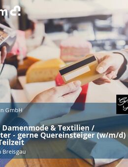 Verkäufer Damenmode & Textilien / Modeberater - gerne Quereinsteiger (w/m/d) Vollzeit / Teilzeit - Freiburg (Breisgau)
