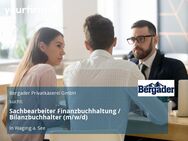 Sachbearbeiter Finanzbuchhaltung / Bilanzbuchhalter (m/w/d) - Waging (See)