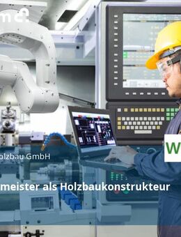 Zimmerermeister als Holzbaukonstrukteur (m/w/d) - Wohratal