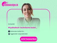 Physikalisch-technische Assistentin / Physikalisch-technischer Assistent (w/m/d) für Aktivitätsmessung und Qualitätssicherung im Low-Level-Labor - Eggenstein-Leopoldshafen