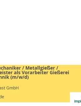 Gießereimechaniker / Metallgießer / Industriemeister als Vorarbeiter Gießerei Medizintechnik (m/w/d) - Buxtehude