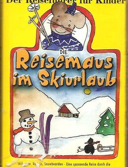 Die Reisemaus im Skiurlaub, Reiseführer für Kinder, MC - Hürth