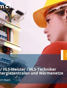 Ingenieur / HLS-Meister / HLS-Techniker (m/w/d) Energiezentralen und Wärmenetze - Frankfurt (Main)