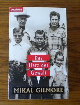 Das Herz der Gewalt,Mikal Gilmore,Goldmann Verlag,1996 - Linnich