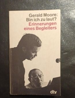 Bin ich zu laut? Erinnerungen eines Begleiters von Gerald Moore (Taschenbuch) - Essen