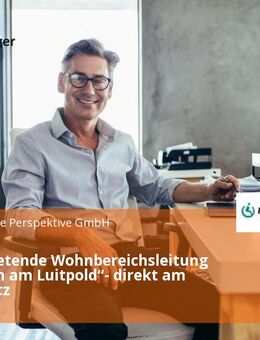 Stellvertretende Wohnbereichsleitung im „Forum am Luitpold“- direkt am Scheidplatz - München