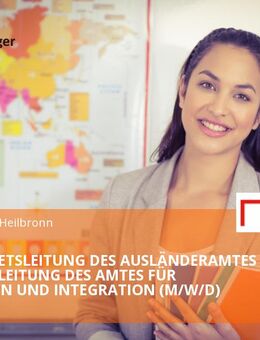 SACHGEBIETSLEITUNG DES AUSLÄNDERAMTES UND STV. LEITUNG DES AMTES FÜR MIGRATION UND INTEGRATION (M/W/D) - Heilbronn