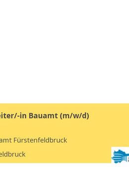 Sachbearbeiter/-in Bauamt (m/w/d) - Fürstenfeldbruck