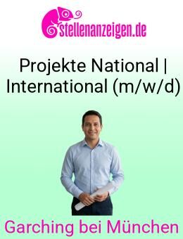 Projekte National | International (m/w/d) - Garching (München)