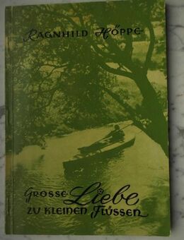 Ragnhild Höppe: Grosse Liebe zu kleinen Flüssen. Flusswanderungen auf der Treene und der Sorge, 1955, 9,- - Flensburg