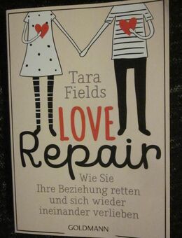 Love Repair: Wie Sie Ihre Beziehung retten und sich wieder ineinander verlieben, Tara Fields - München