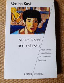 Verena Kast: Sich einlassen und loslassen. Neue Lebensmöglichkeiten bei Trauer und Trennung. - Nürnberg