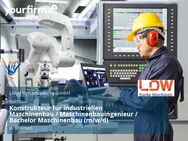 Konstrukteur für industriellen Maschinenbau / Maschinenbauingenieur / Bachelor Maschinenbau (m/w/d) - Bremen