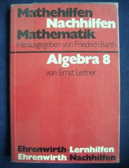 Schulbuch „Algebra 8 - Mathematik Nachhilfen” von Ernst Leitner, 151 Seiten, Ehrenwirth Lernhilfen, ISBN: 3431018289, 8. Schuljahr, 5,- € - Unterleinleiter