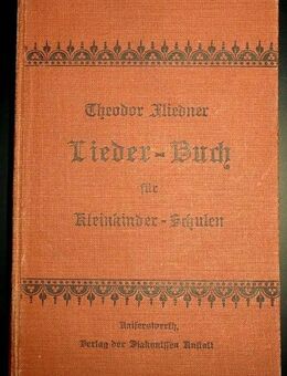 Lieder Buch von Theodor Fliedner  für Kleinkinder-Schulen - Niederfischbach