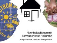 Familientraum - Glücklich leben im Eigenheim - Heilbronn