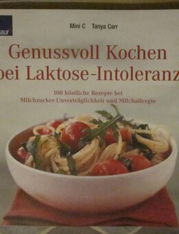 Genussvoll Kochen bei Laktose-Intoleranz - 100 köstliche Rezepte, Mini C + Tanya Carr - München