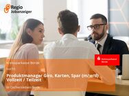 Produktmanager Giro, Karten, Spar (m/w/d) Vollzeit / Teilzeit - Oschersleben (Bode)