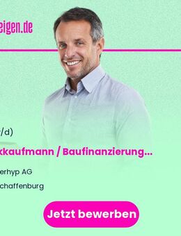 Bankkaufmann / Baufinanzierungsberater B2C - Aschaffenburg (m/w/d) - Aschaffenburg