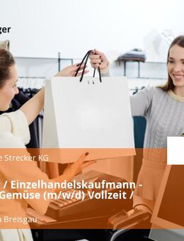 Verkäufer / Einzelhandelskaufmann - Obst und Gemüse (m/w/d) Vollzeit / Teilzeit - Freiburg (Breisgau)