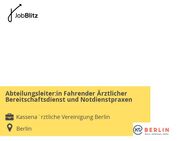 Abteilungsleiter:in Fahrender Ärztlicher Bereitschaftsdienst und Notdienstpraxen - Berlin
