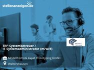 ERP-Systembetreuer / IT-Systemadministrator (m/w/d) - Waltershausen