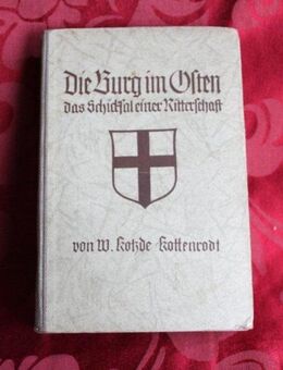 Die Burg im Osten – das Schicksal einer Ritterschaft von Wilhelm Kotzde-Kottenrodt - Niederfischbach
