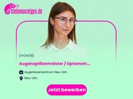 Augenoptikermeister / Optometrist (m/w/d) - Neu Ulm