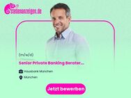 Senior Private Banking Berater (m/w/d) Baufinanzierung - München