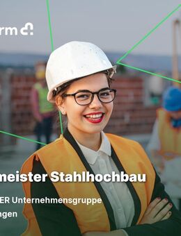 Richtmeister Stahlhochbau (m/w/d) - Kenzingen