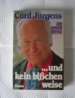 Und kein bißchen weise,Curd Jürgens,Knaur Verlag,1979 - Linnich