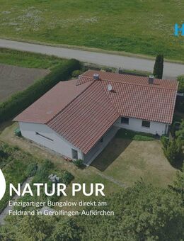 NATUR PUR - Einzigartiger Bungalow direkt am Feldrand in Gerolfingen-Aufkirchen - Gerolfingen
