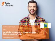 Verkäufer / Metzger / Quereinsteiger Bedientheke (m/w/d) - Ludwigshafen (Rhein)