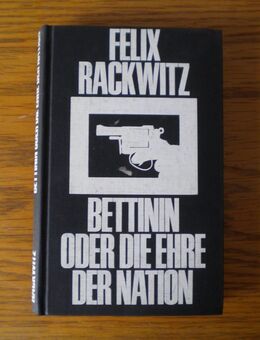 Bettinin oder die Ehre der Nation,Felix Rackwitz,Signum Verlag - Linnich