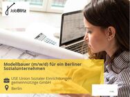 Modellbauer (m/w/d) für ein Berliner Sozialunternehmen - Berlin