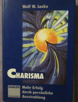 Charisma - Mehr Erfolg durch positive Ausstrahlung, Wolf W. Lasko - München