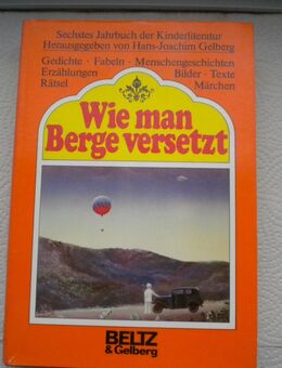 Wie man Berge versetzt-Sechstes Jahrbuch der Kinderliteratur,Gelberg,Beltz&Gelberg,1981 - Linnich